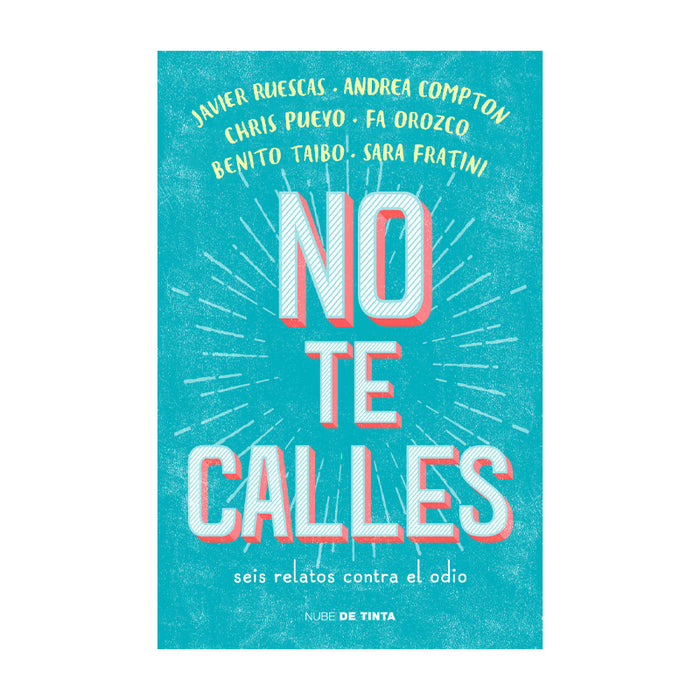 No Te Calles
Seis Relatos Contra El Odio