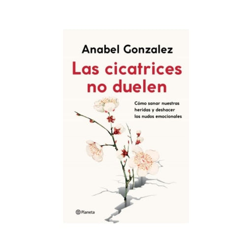 Las cicatrices no duelen
Cómo sanar nuestras heridas y deshacer los nudos emocionales - Farmacias Arrocha