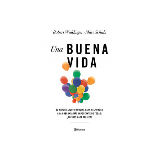 Una Buena Vida
El Mayor Estudio Mundial Para Responder A La Pregunta Más Importante De Todas: ¿Qué Nos Hace Felices? - Farmacias Arrocha