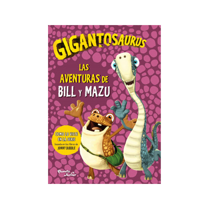 Gigantosaurus. Las Aventuras De Bill Y Mazu