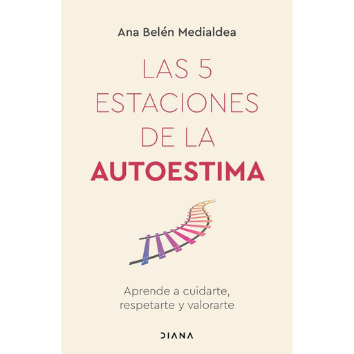 Las 5 Estaciones De La Autoestima
Aprende A Cuidarte, Respetarte Y Valorarte - Farmacias Arrocha