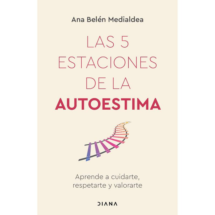 Las 5 Estaciones De La Autoestima
Aprende A Cuidarte, Respetarte Y Valorarte - Farmacias Arrocha