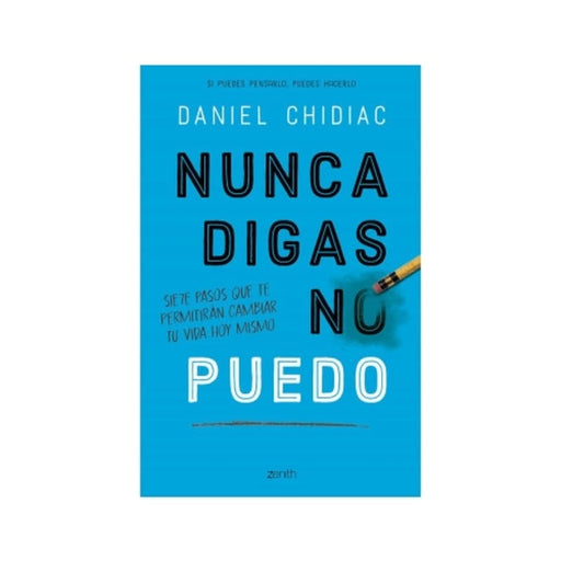 Nunca digas no puedo
Siete pasos que te permitirán cambiar tu vida hoy mismo - Farmacias Arrocha