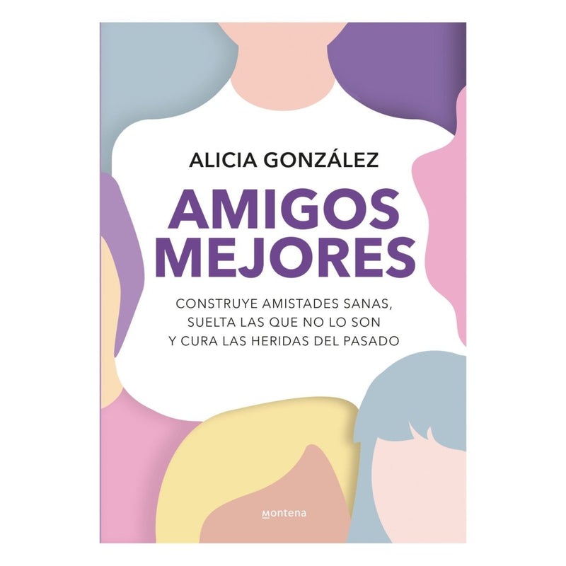 Amigos mejores Construye amistades sanas, suelta las que no lo son y cura las heridas del pasado - Farmacias Arrocha