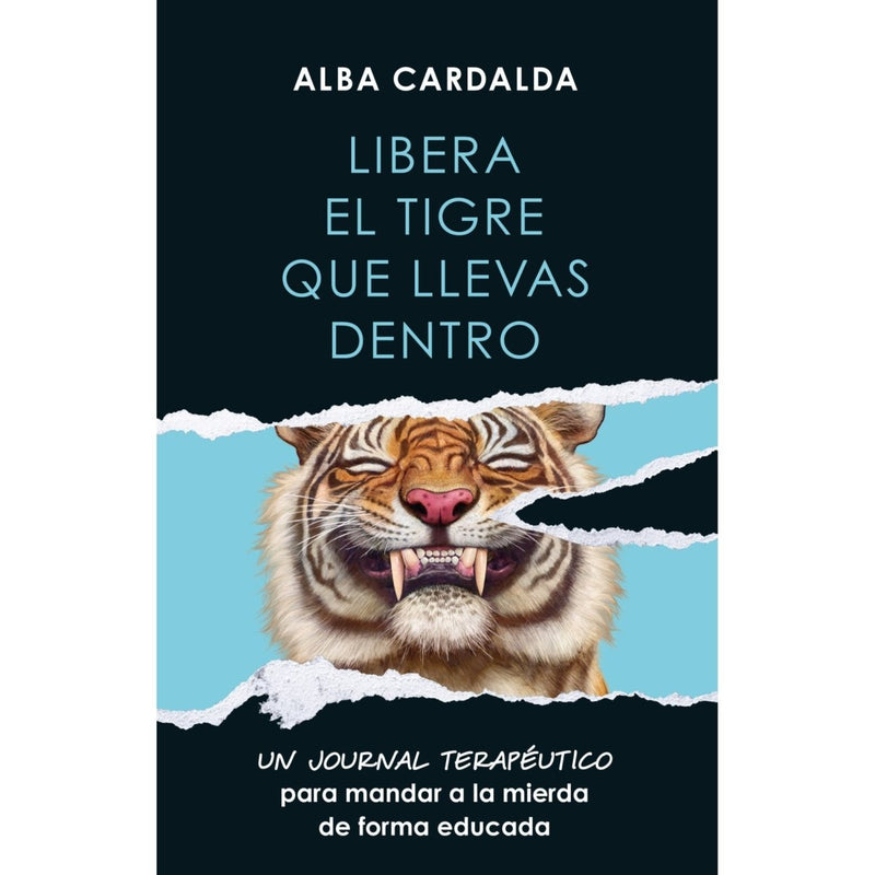 Libera el tigre que llevas dentro Un journal terapéutico para mandar a la mierda de forma educada - Farmacias Arrocha