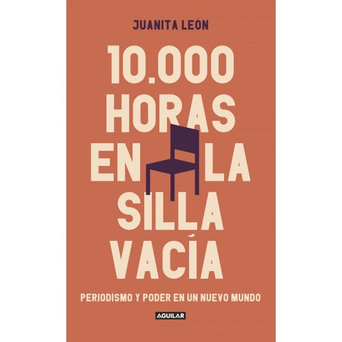 10.000 Horas En La Silla Vacía Periodismo Y Poder En Un Nuevo Mundo - Farmacias Arrocha